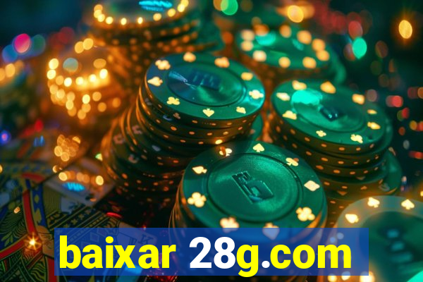 baixar 28g.com