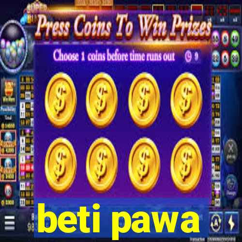 beti pawa