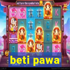 beti pawa