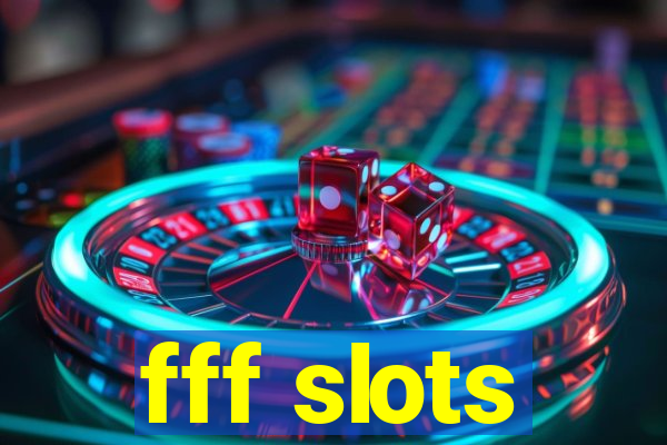 fff slots