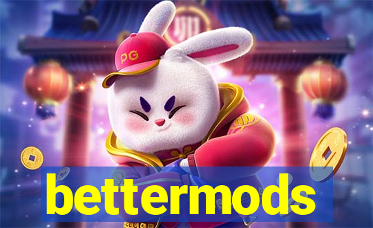 bettermods