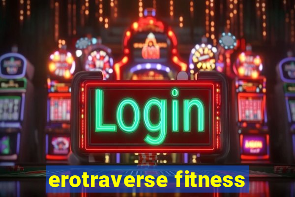 erotraverse fitness