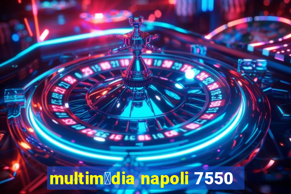 multim铆dia napoli 7550