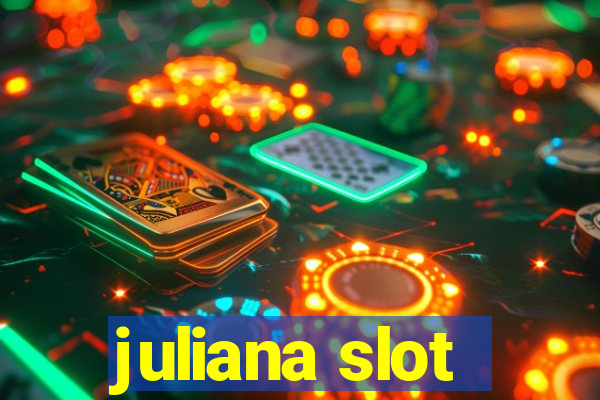 juliana slot