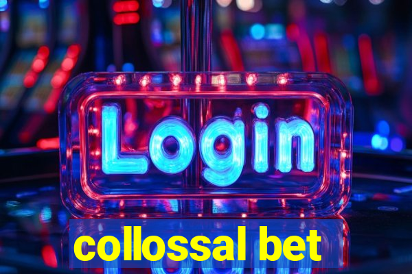 collossal bet