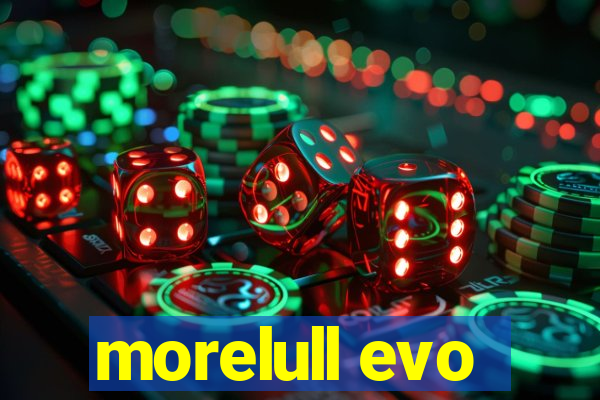 morelull evo