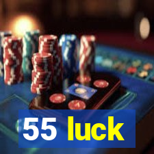 55 luck