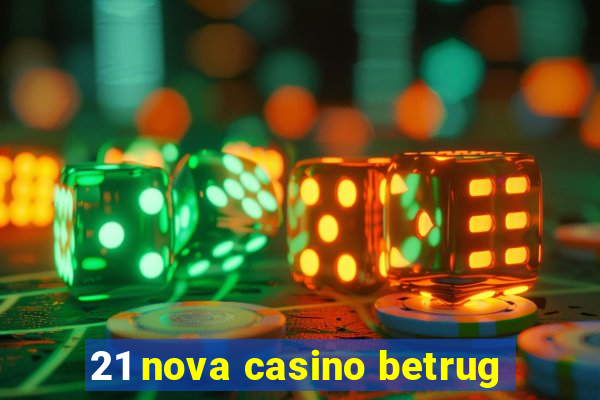 21 nova casino betrug