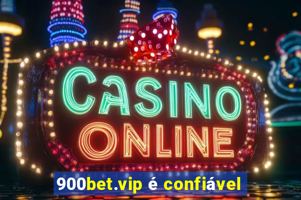 900bet.vip é confiável