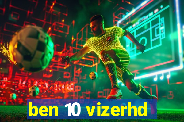 ben 10 vizerhd