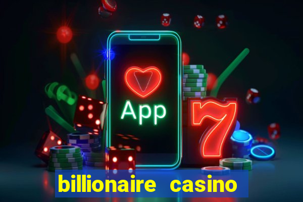 billionaire casino free chips