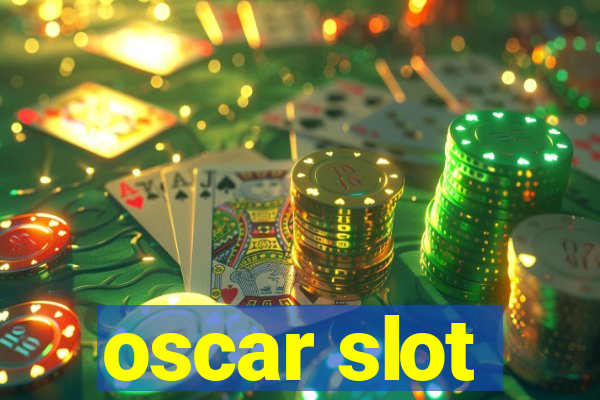 oscar slot