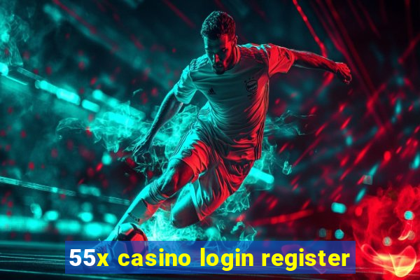 55x casino login register