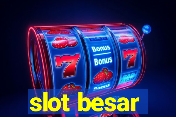 slot besar