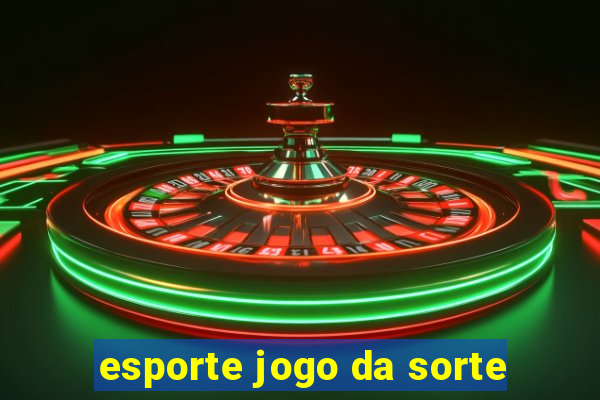 esporte jogo da sorte