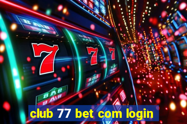 club 77 bet com login