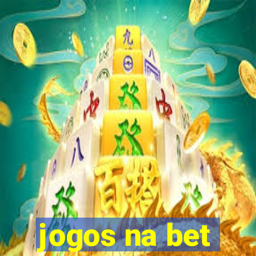 jogos na bet