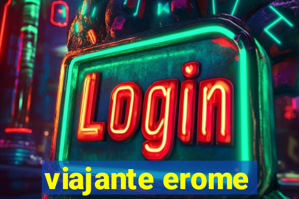 viajante erome