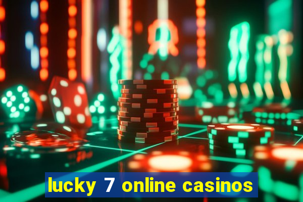 lucky 7 online casinos