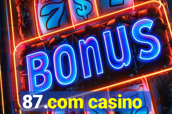 87.com casino