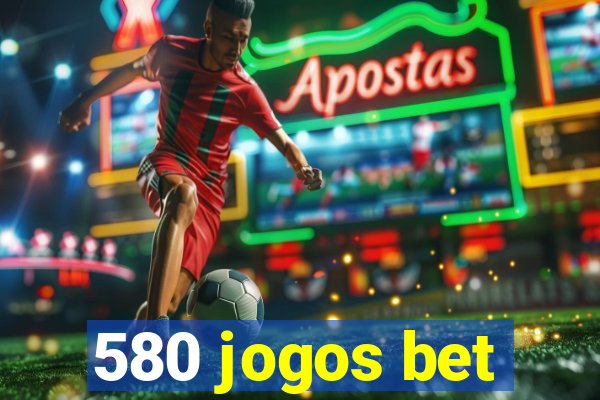 580 jogos bet