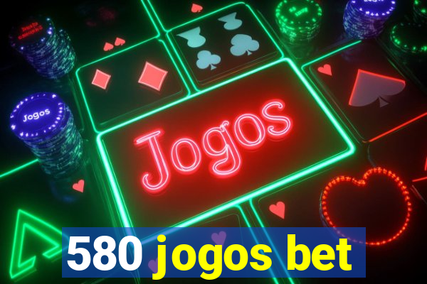 580 jogos bet