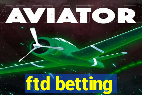 ftd betting