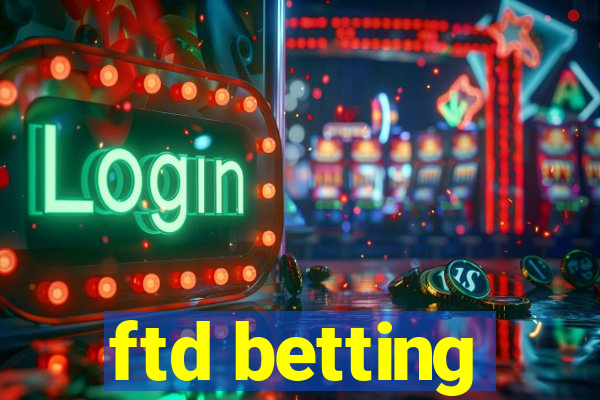 ftd betting