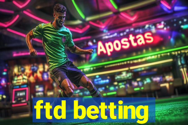 ftd betting