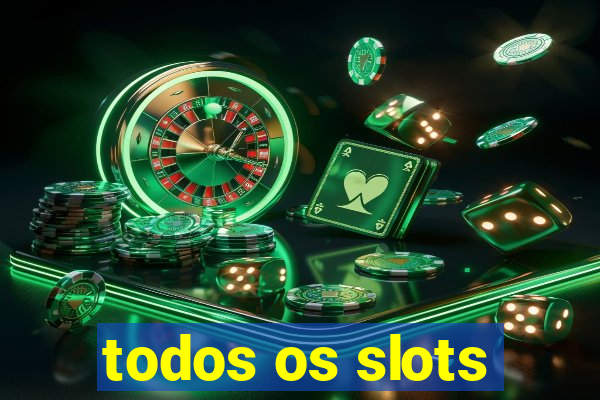 todos os slots