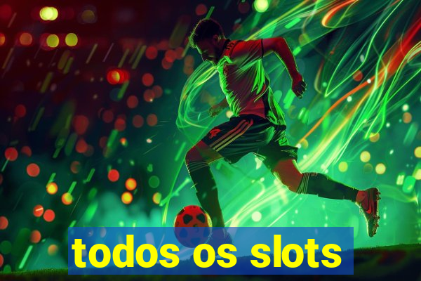 todos os slots