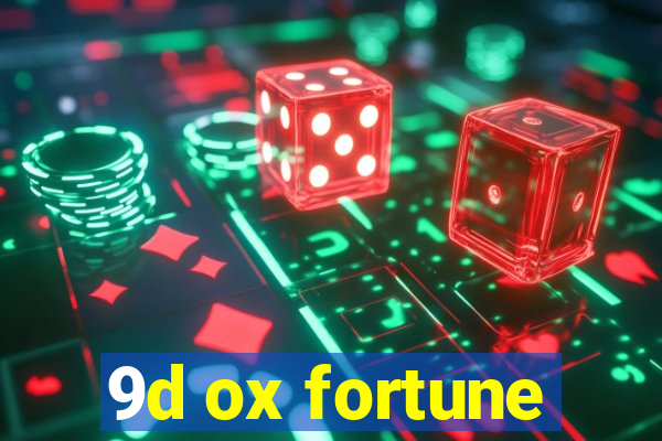 9d ox fortune