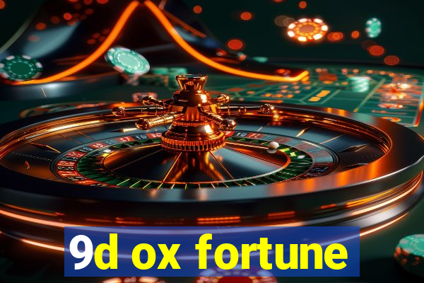 9d ox fortune