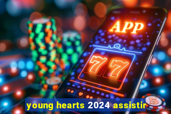 young hearts 2024 assistir