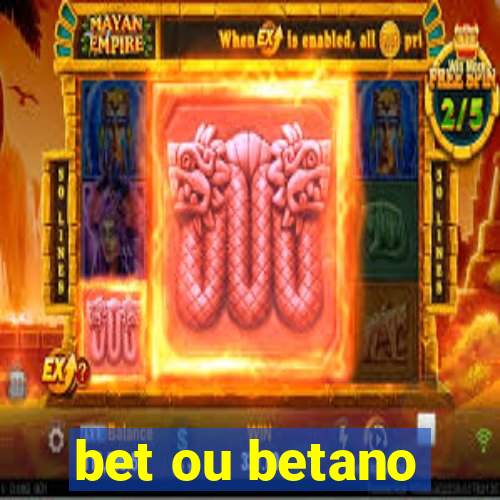 bet ou betano