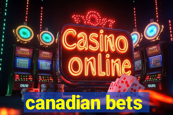 canadian bets