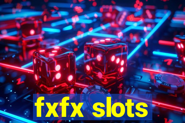 fxfx slots