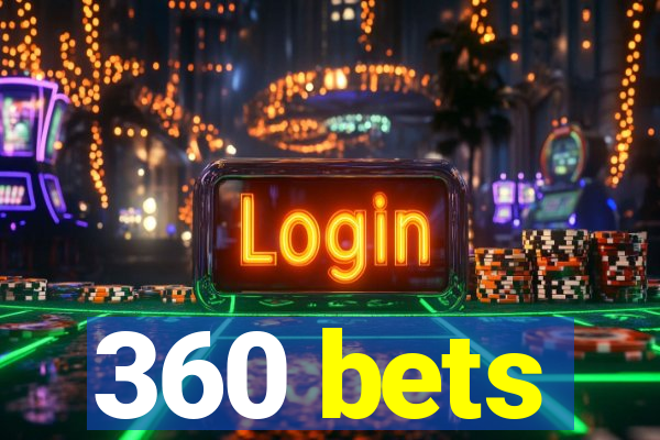 360 bets