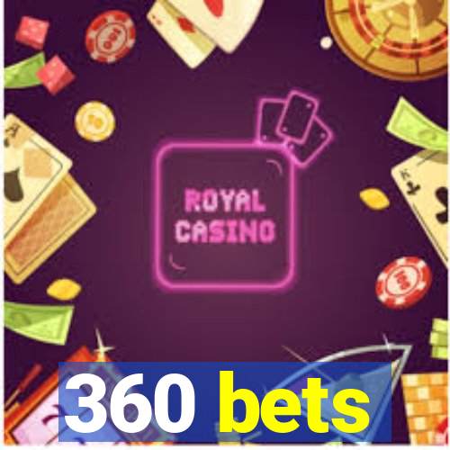 360 bets