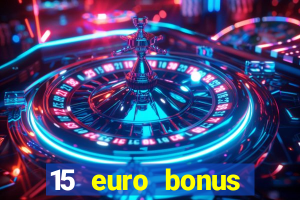 15 euro bonus casino ohne einzahlung