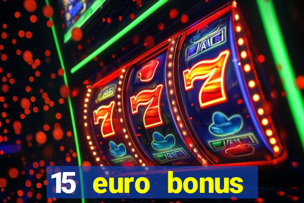 15 euro bonus casino ohne einzahlung