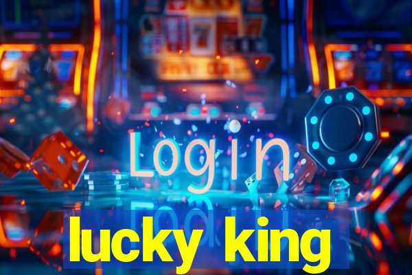 lucky king