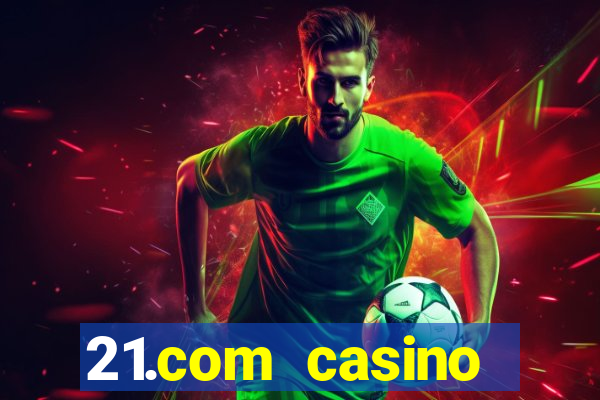 21.com casino veilige gok