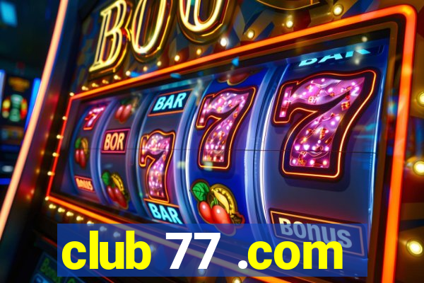 club 77 .com