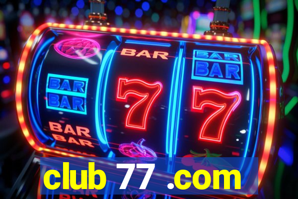 club 77 .com