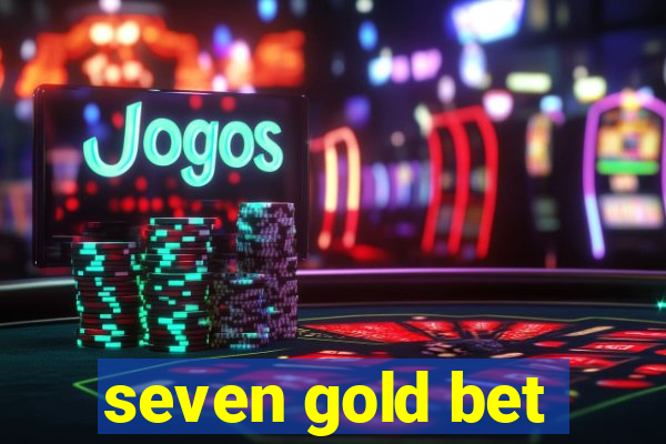 seven gold bet