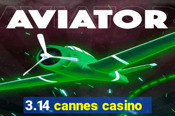 3.14 cannes casino