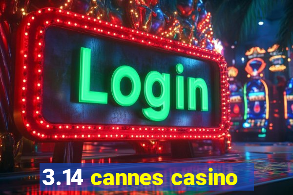 3.14 cannes casino