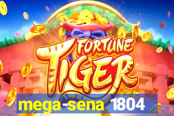 mega-sena 1804