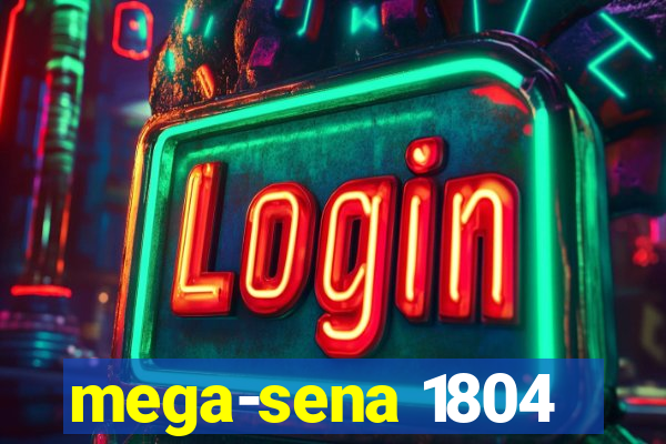 mega-sena 1804